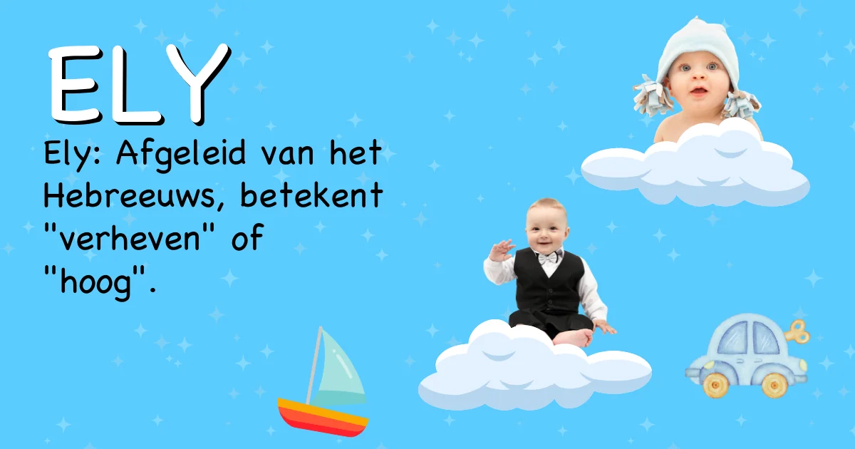 Betekenis van de naam Ely - Ontdek de herkomst en betekenis van deze voornaam