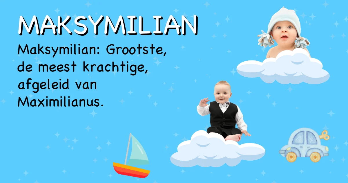 Betekenis van de naam Maksymilian - Ontdek de herkomst en betekenis van deze voornaam