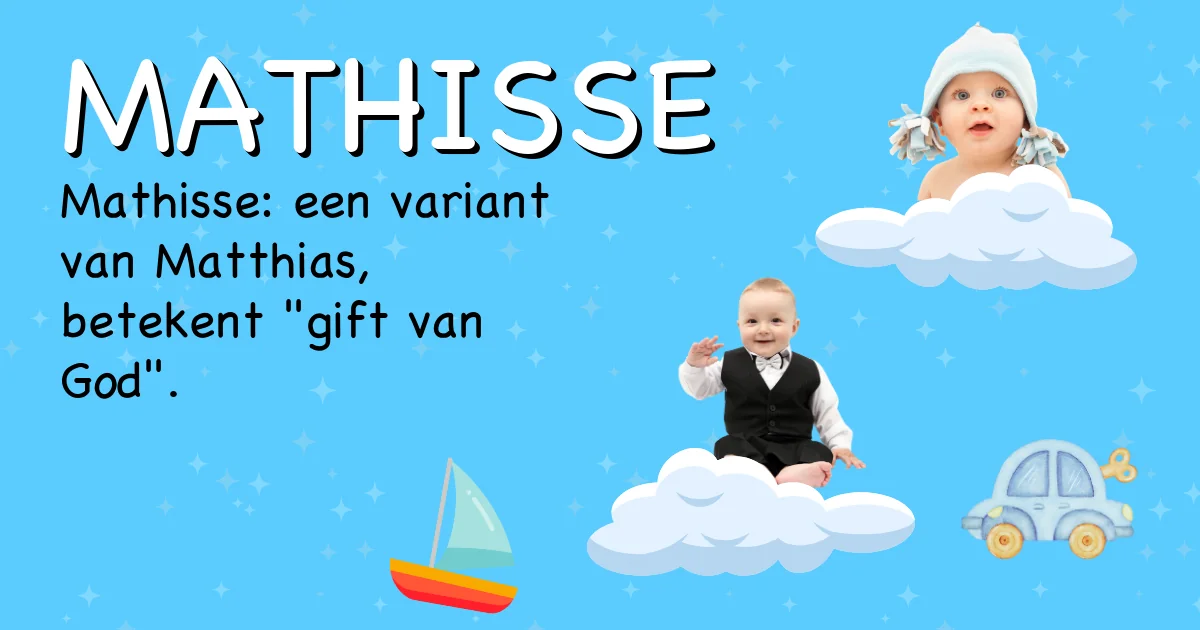Betekenis van de naam Mathisse - Ontdek de herkomst en betekenis van deze voornaam
