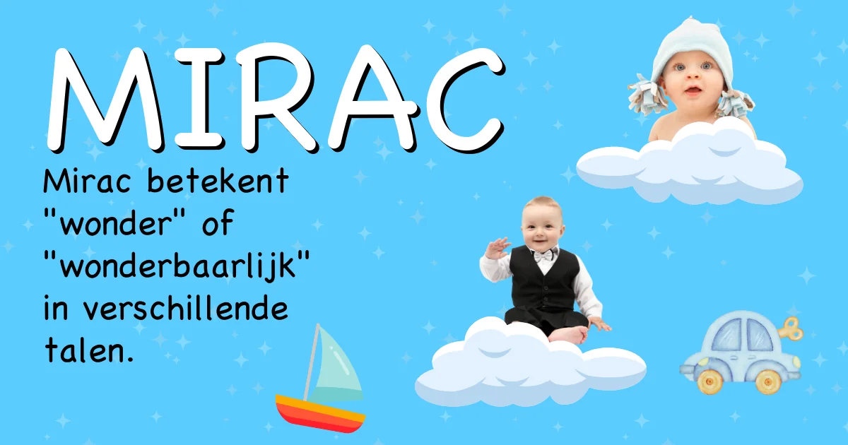 Betekenis van de naam Mirac - Ontdek de herkomst en betekenis van deze voornaam