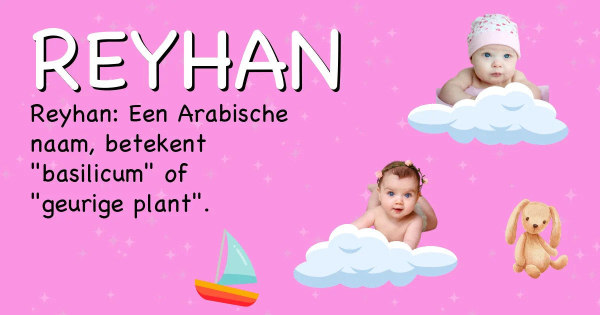 Betekenis van de naam Reyhan - Ontdek de herkomst en betekenis van deze voornaam