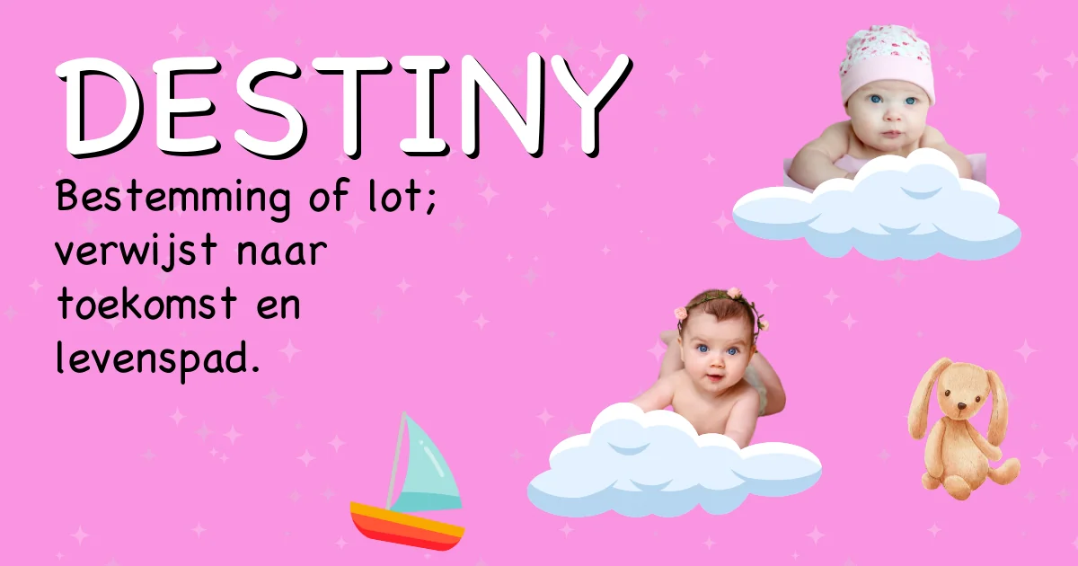 Betekenis van de naam Destiny - Ontdek de herkomst en betekenis van deze voornaam