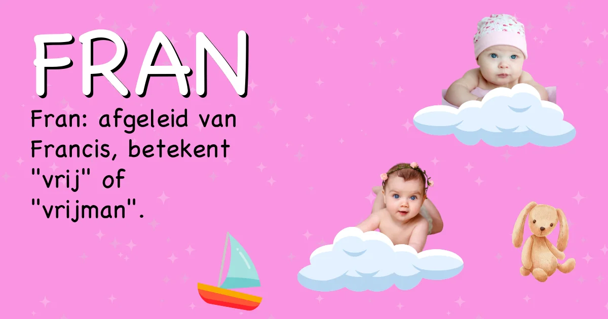 Betekenis van de naam Fran - Ontdek de herkomst en betekenis van deze voornaam
