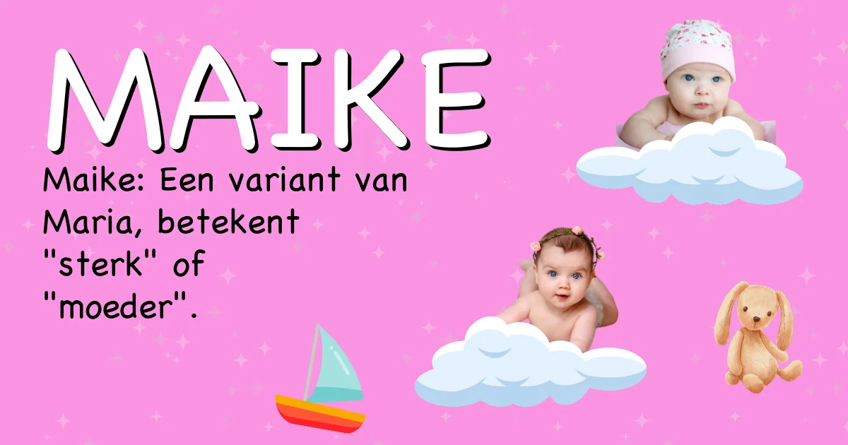 Betekenis van de naam Maike - Ontdek de herkomst en betekenis van deze voornaam