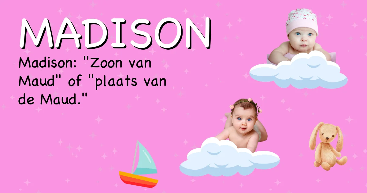 Betekenis van de naam Madison - Ontdek de herkomst en betekenis van deze voornaam