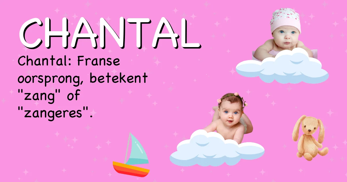 Betekenis van de naam Chantal - Ontdek de herkomst en betekenis van deze voornaam