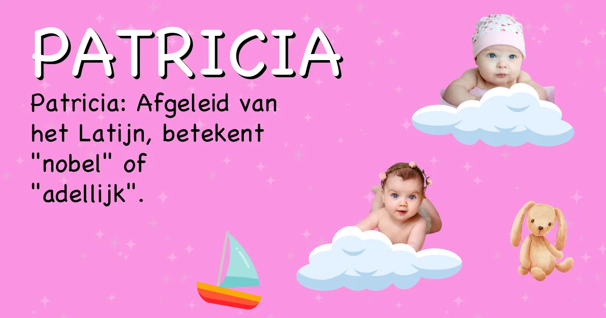 Betekenis van de naam Patricia - Ontdek de herkomst en betekenis van deze voornaam