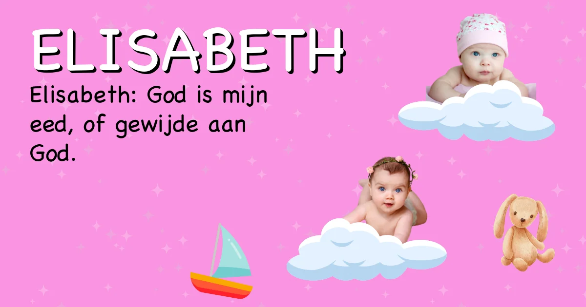 Betekenis van de naam Elisabeth - Ontdek de herkomst en betekenis van deze voornaam