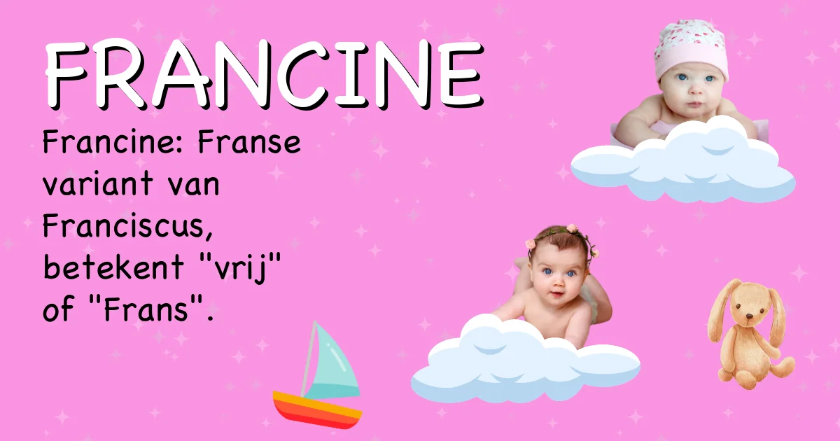 Betekenis van de naam Francine - Ontdek de herkomst en betekenis van deze voornaam