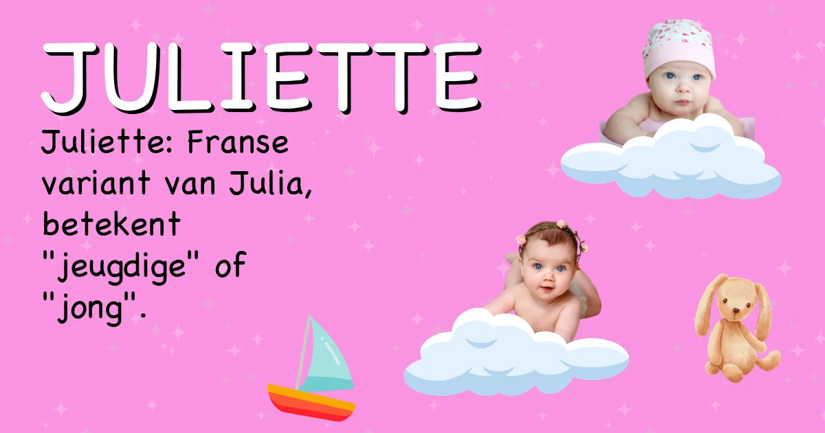 Betekenis van de naam Juliette - Ontdek de herkomst en betekenis van deze voornaam