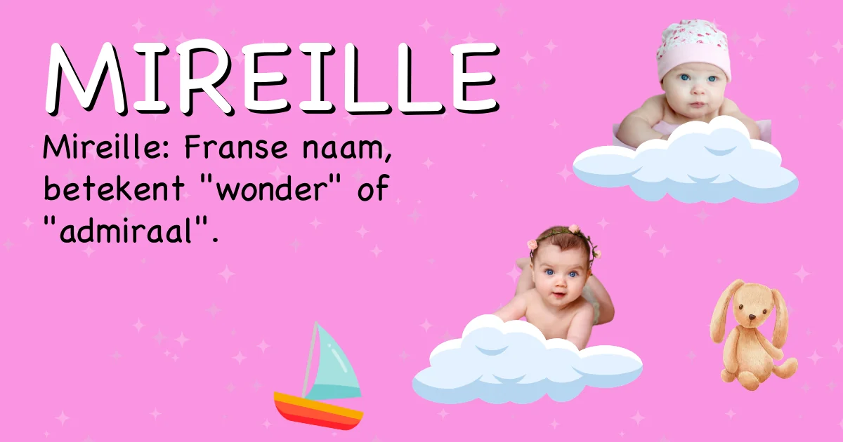 Betekenis van de naam Mireille - Ontdek de herkomst en betekenis van deze voornaam