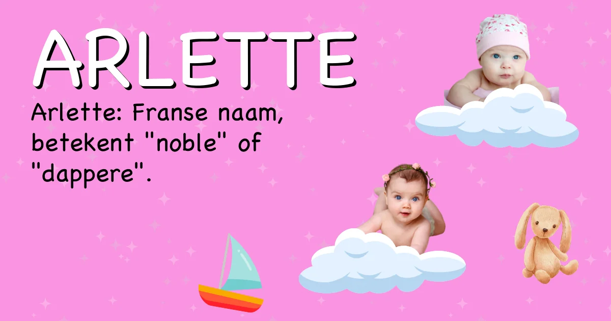 Betekenis van de naam Arlette - Ontdek de herkomst en betekenis van deze voornaam