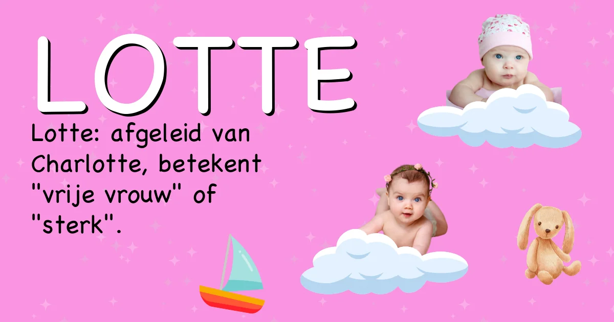 Betekenis van de naam Lotte - Ontdek de herkomst en betekenis van deze voornaam