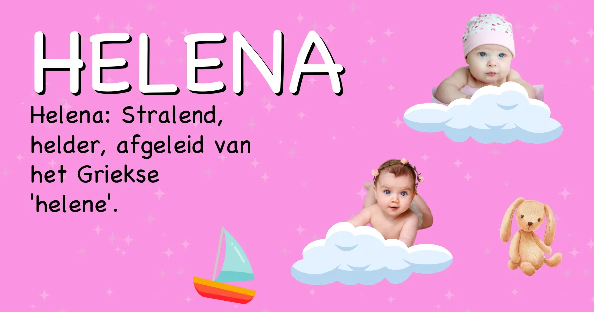 Betekenis van de naam Helena - Ontdek de herkomst en betekenis van deze voornaam