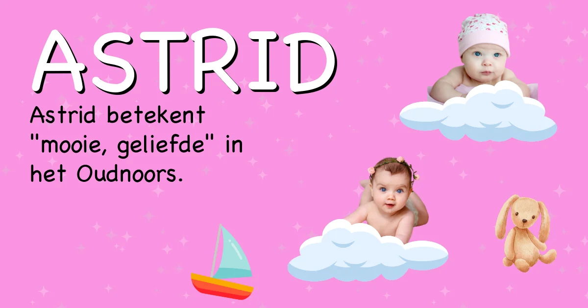 Betekenis van de naam Astrid - Ontdek de herkomst en betekenis van deze voornaam