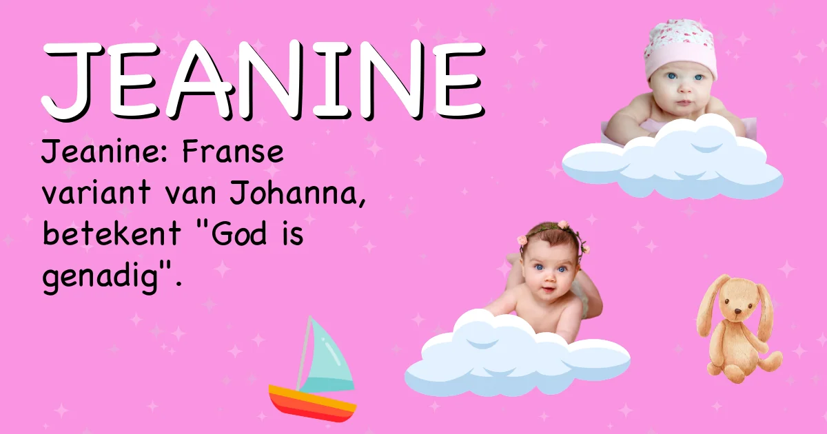 Betekenis van de naam Jeanine - Ontdek de herkomst en betekenis van deze voornaam