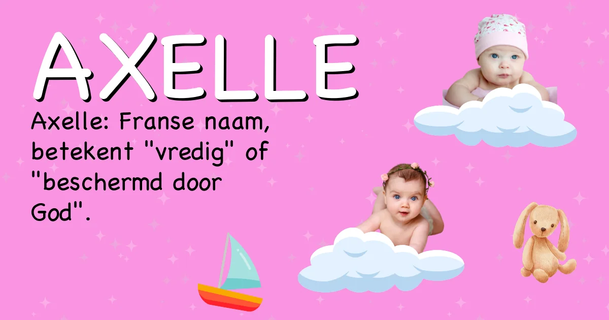 Betekenis van de naam Axelle - Ontdek de herkomst en betekenis van deze voornaam