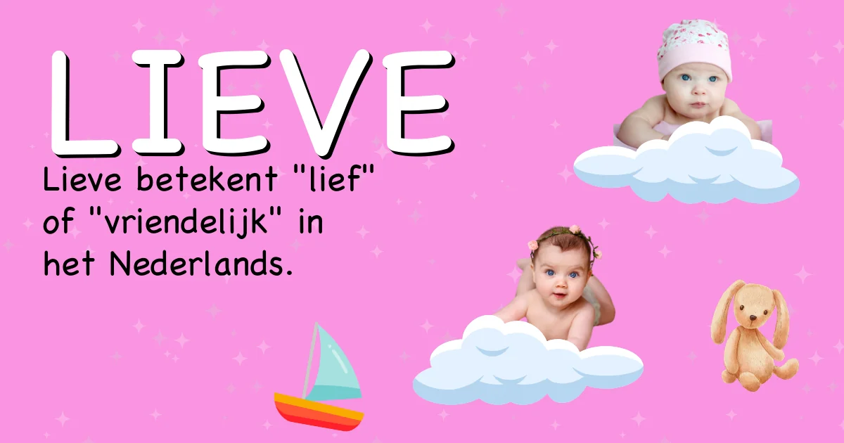 Betekenis van de naam Lieve - Ontdek de herkomst en betekenis van deze voornaam