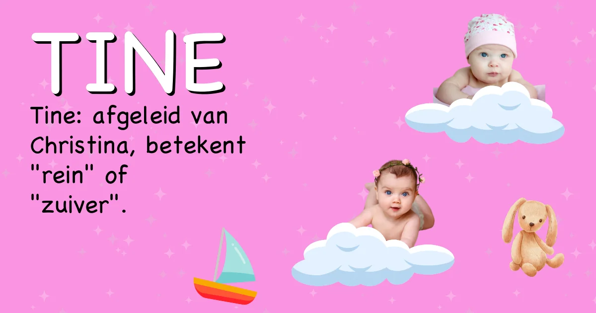 Betekenis van de naam Tine - Ontdek de herkomst en betekenis van deze voornaam