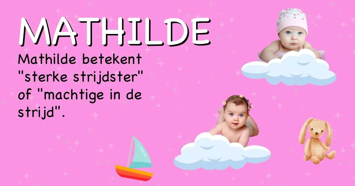 Betekenis van de naam Mathilde - Ontdek de herkomst en betekenis van deze voornaam