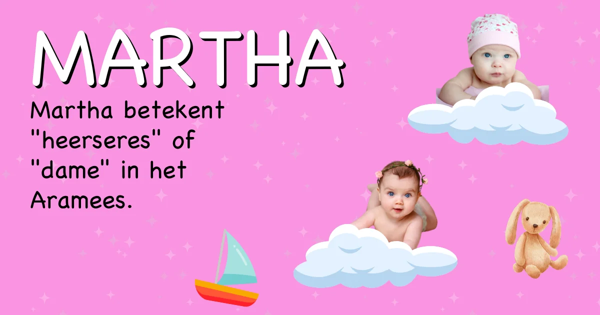 Betekenis van de naam Martha - Ontdek de herkomst en betekenis van deze voornaam