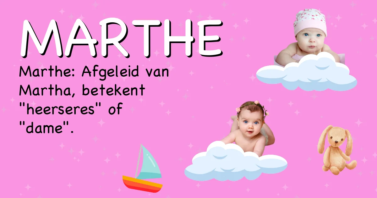 Betekenis van de naam Marthe - Ontdek de herkomst en betekenis van deze voornaam