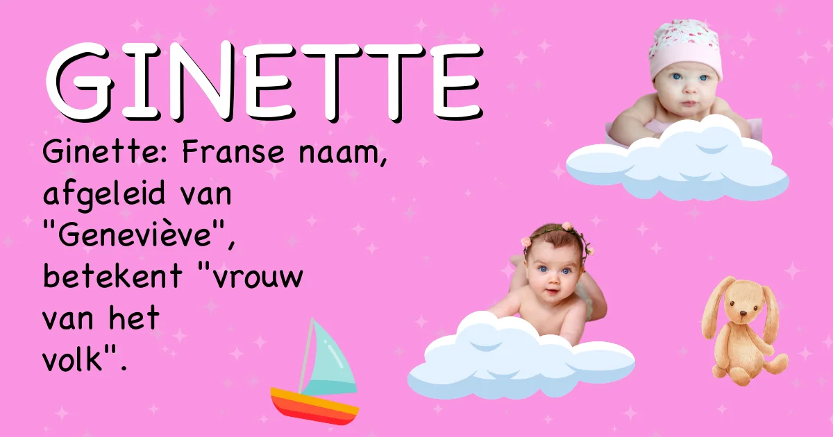 Betekenis van de naam Ginette - Ontdek de herkomst en betekenis van deze voornaam