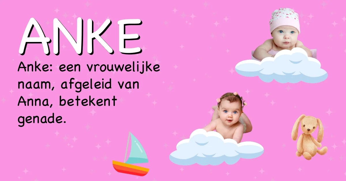 Betekenis van de naam Anke - Ontdek de herkomst en betekenis van deze voornaam