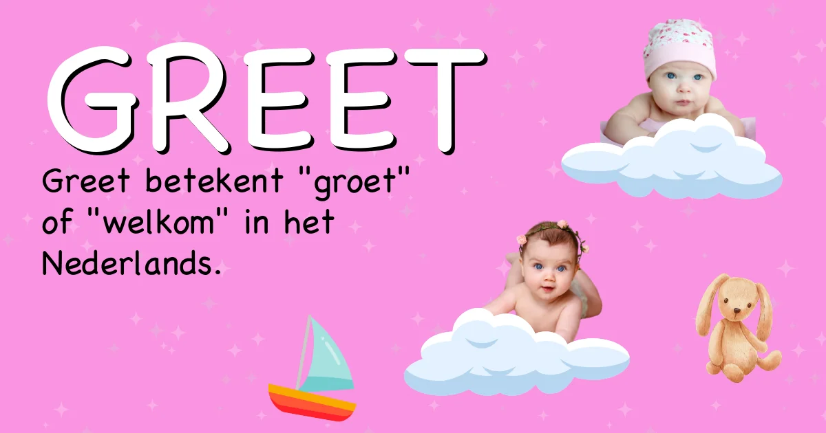 Betekenis van de naam Greet - Ontdek de herkomst en betekenis van deze voornaam