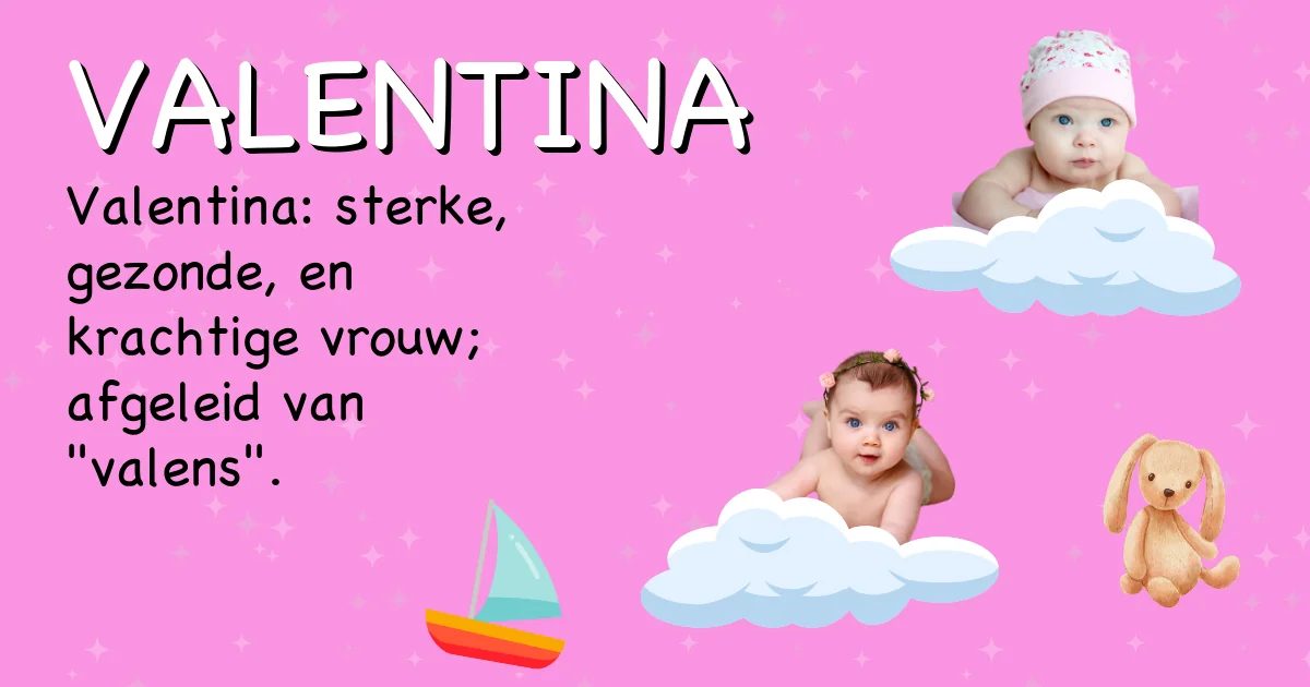 Betekenis van de naam Valentina - Ontdek de herkomst en betekenis van deze voornaam