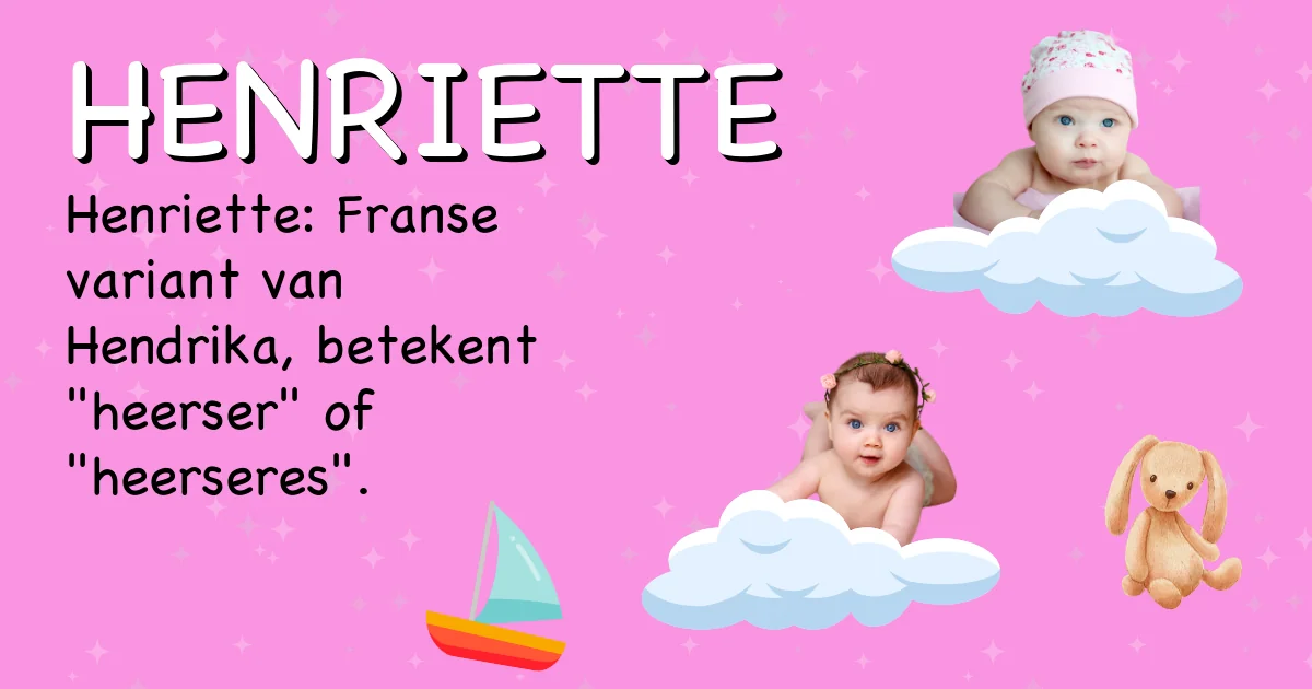 Betekenis van de naam Henriette - Ontdek de herkomst en betekenis van deze voornaam