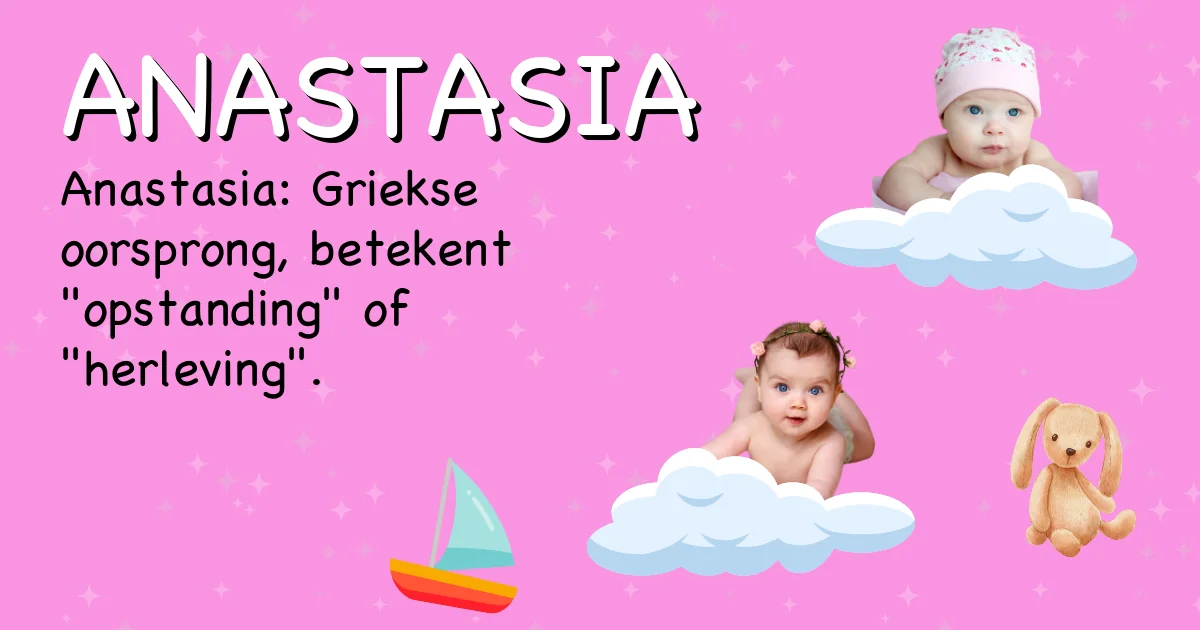 Betekenis van de naam Anastasia - Ontdek de herkomst en betekenis van deze voornaam
