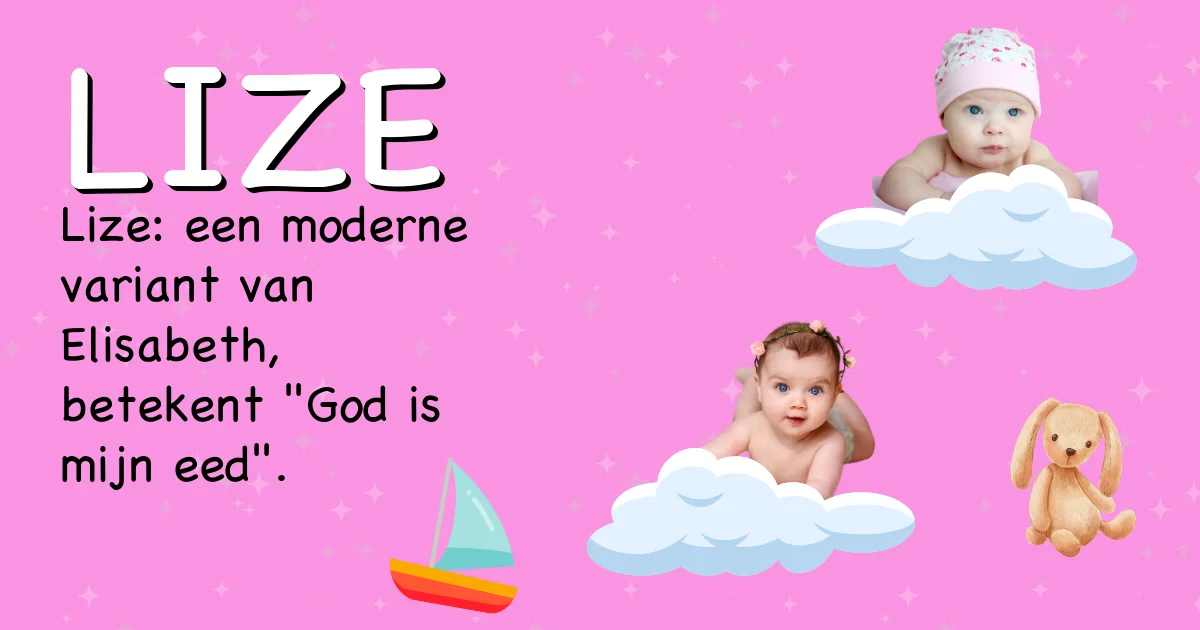 Betekenis van de naam Lize - Ontdek de herkomst en betekenis van deze voornaam