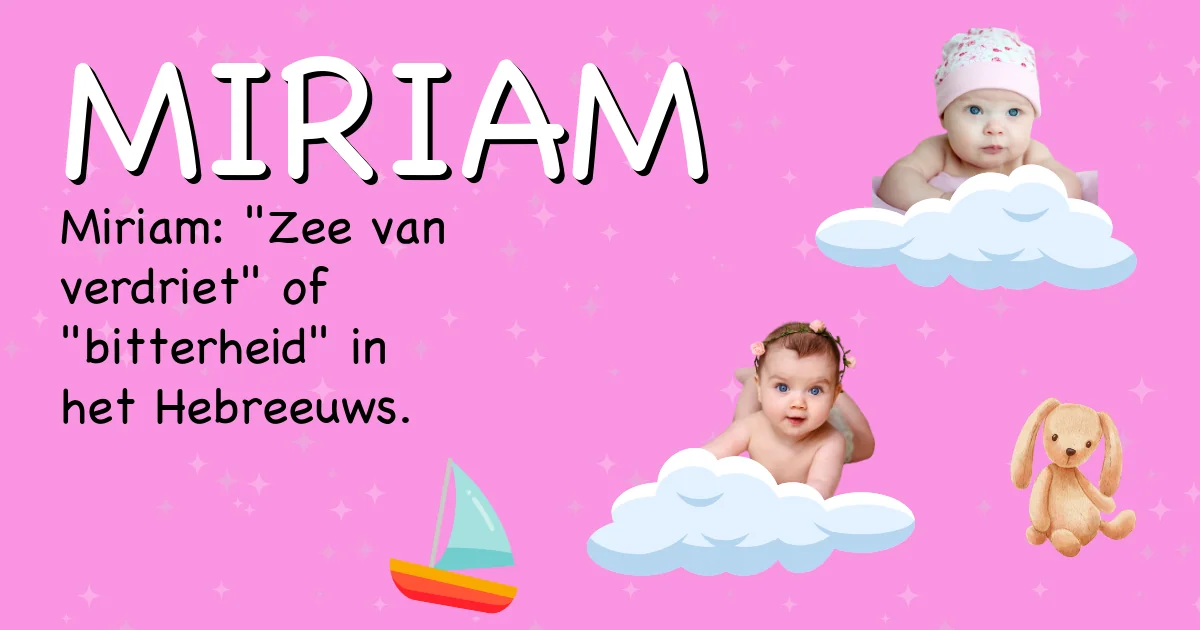 Betekenis van de naam Miriam - Ontdek de herkomst en betekenis van deze voornaam