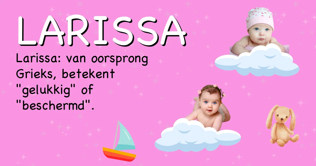 Betekenis van de naam Larissa - Ontdek de herkomst en betekenis van deze voornaam