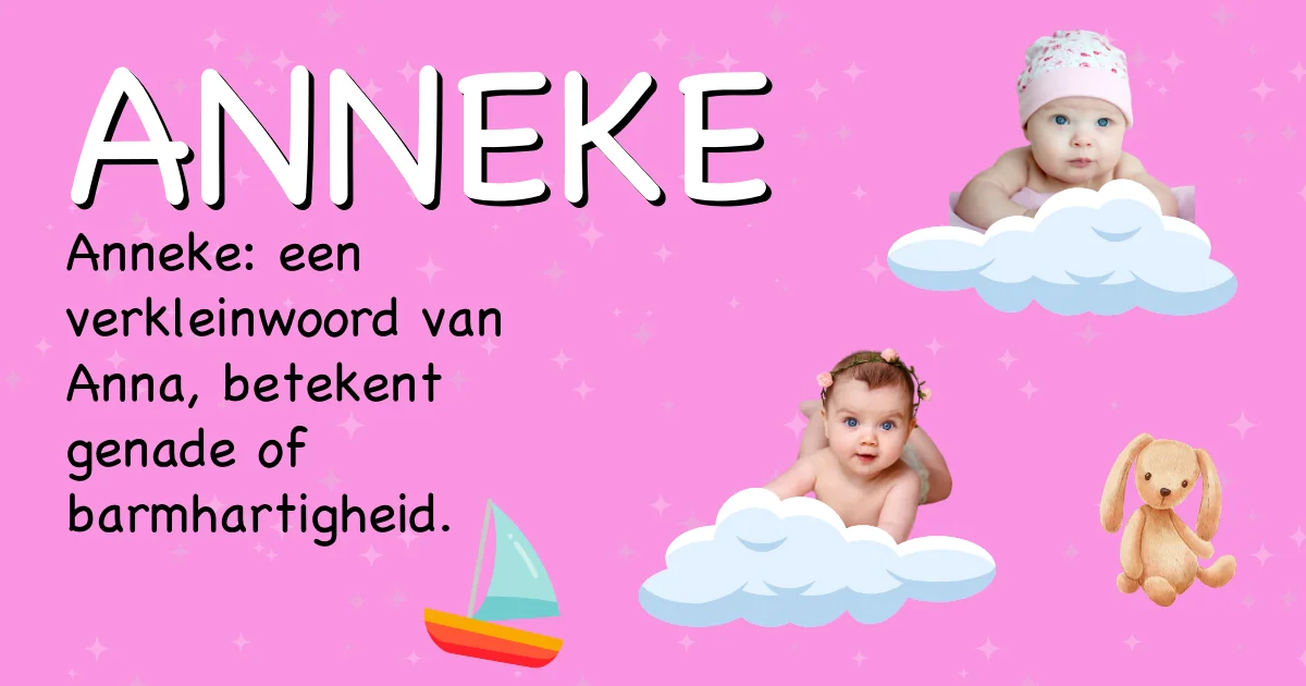 Betekenis van de naam Anneke - Ontdek de herkomst en betekenis van deze voornaam