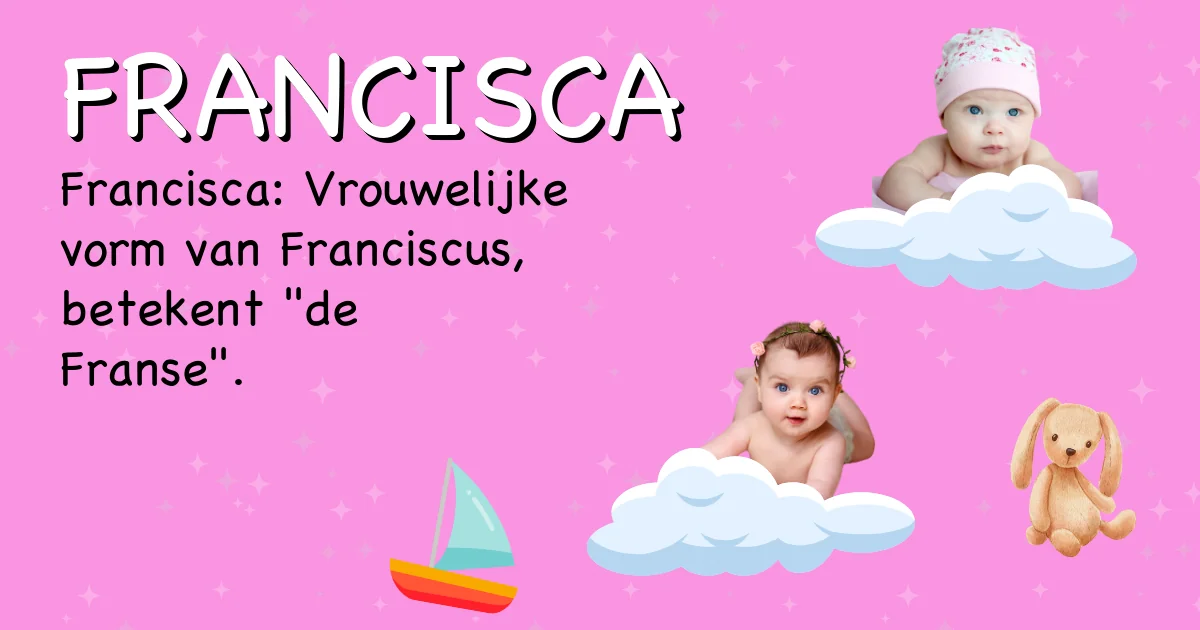Betekenis van de naam Francisca - Ontdek de herkomst en betekenis van deze voornaam