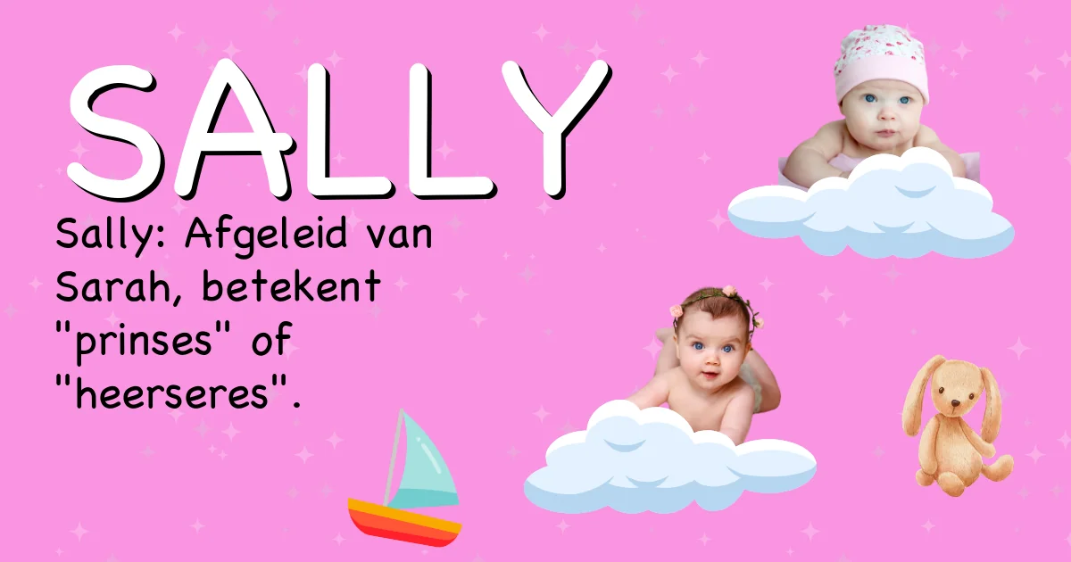 Betekenis van de naam Sally - Ontdek de herkomst en betekenis van deze voornaam