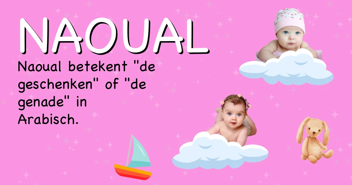 Betekenis van de naam Naoual - Ontdek de herkomst en betekenis van deze voornaam
