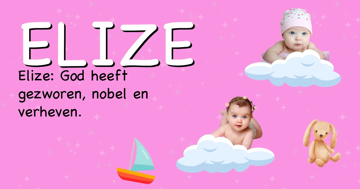 Betekenis van de naam Elize - Ontdek de herkomst en betekenis van deze voornaam