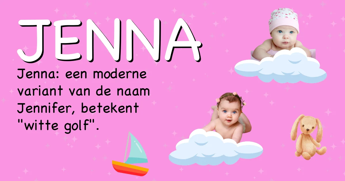 Betekenis van de naam Jenna - Ontdek de herkomst en betekenis van deze voornaam