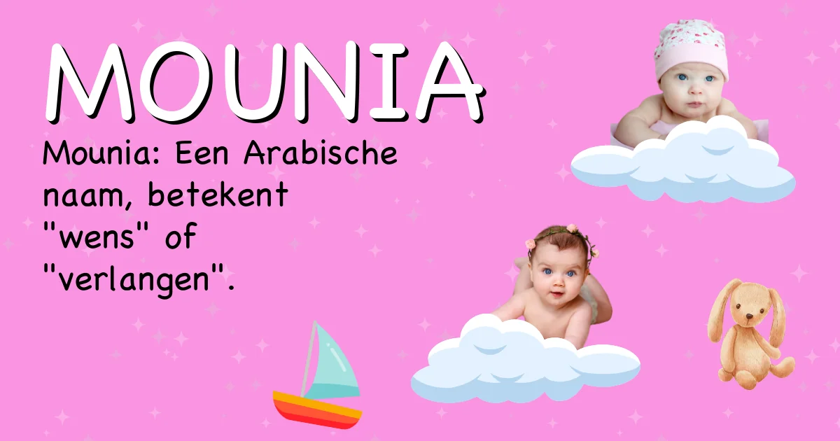 Betekenis van de naam Mounia - Ontdek de herkomst en betekenis van deze voornaam