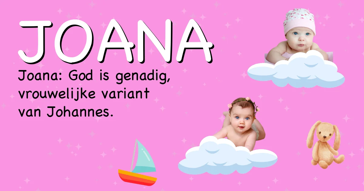 Betekenis van de naam Joana - Ontdek de herkomst en betekenis van deze voornaam