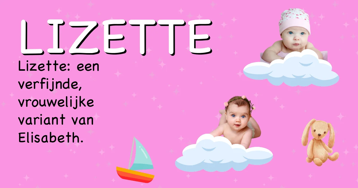 Betekenis van de naam Lizette - Ontdek de herkomst en betekenis van deze voornaam