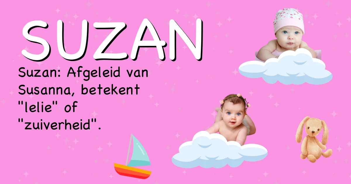 Betekenis van de naam Suzan - Ontdek de herkomst en betekenis van deze voornaam