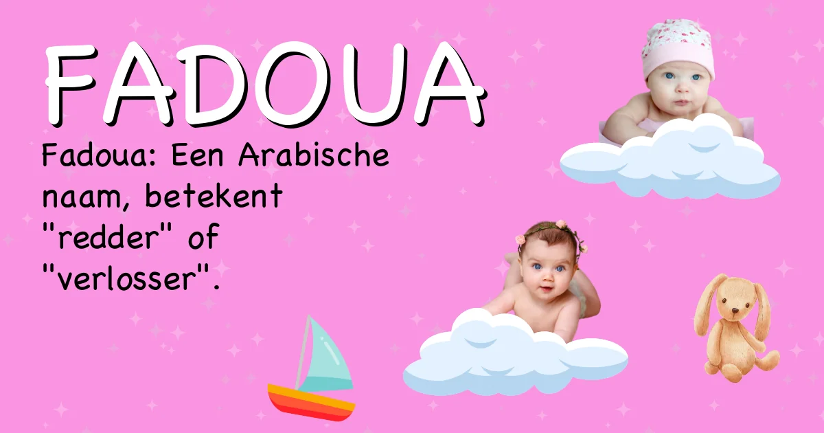 Betekenis van de naam Fadoua - Ontdek de herkomst en betekenis van deze voornaam