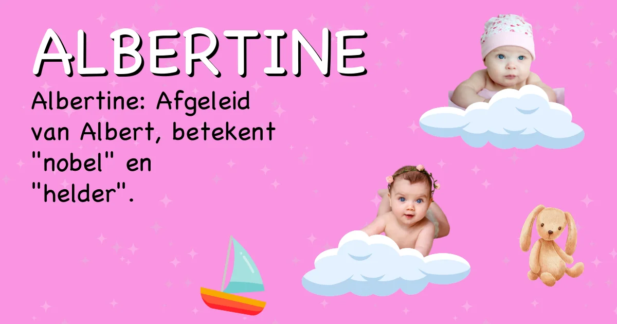 Betekenis van de naam Albertine - Ontdek de herkomst en betekenis van deze voornaam