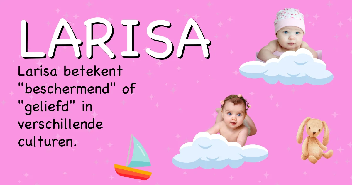 Betekenis van de naam Larisa - Ontdek de herkomst en betekenis van deze voornaam