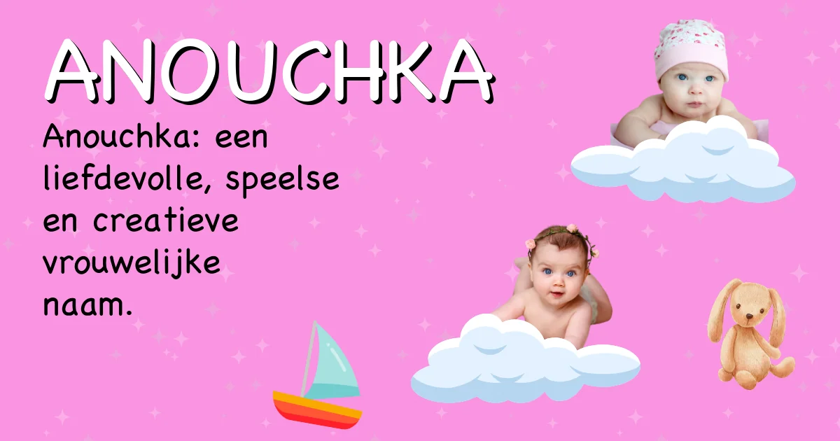 Betekenis van de naam Anouchka - Ontdek de herkomst en betekenis van deze voornaam