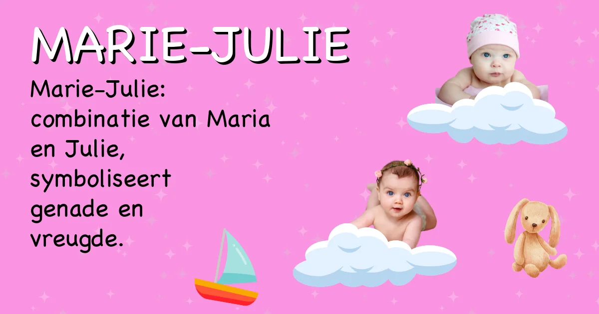 Betekenis van de naam Marie-julie - Ontdek de herkomst en betekenis van deze voornaam